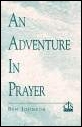 An Adventure in Prayer